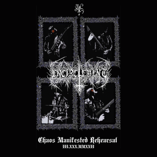 Encirclement : Chaos Manifestated Rehearsal Encirclement : Chaos Manifestated Rehearsal